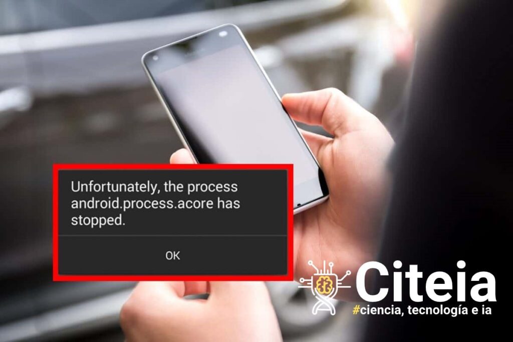 Que significa "Android Process Acore Stopped"? Como solucionalo